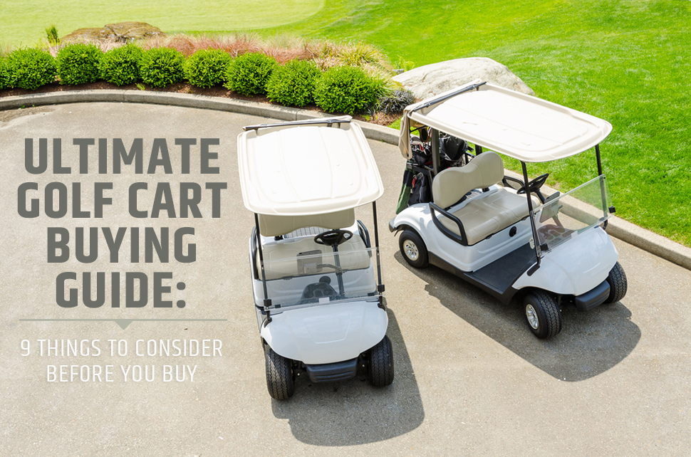 Ultimate Golf Cart Buying Guide: 9 Things to Consider Before You